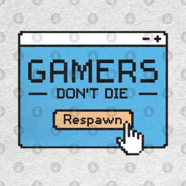 Gamers don´t die, RESPAWN by Digital-Zoo